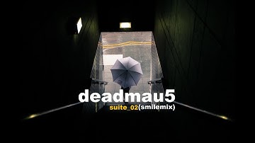 Deadmau5 - Suite 02 (Smilemix)