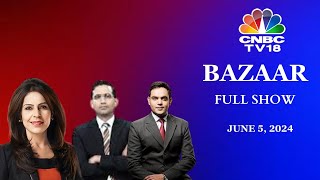 Bazaar: The Most Comprehensive Show On Stock Markets | Full Show | June 5, 2024 | CNBC TV18