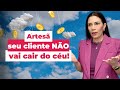 Artesã, seu cliente não vai cair do céu!