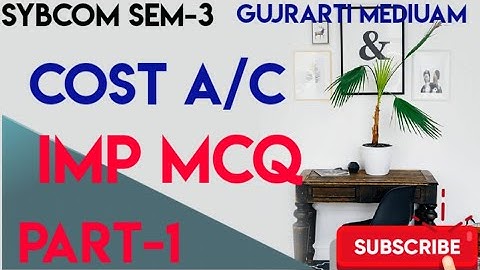Sybcom sem-3 Cost Account Mcq | Part-1 Gujrati Mediuam | Vnsgu online exam