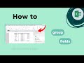 Excel Pivot Table: How to group Columns, Rows and Fields