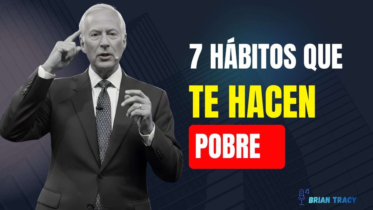 Los 7 Hábitos que Te Están Manteniendo en la Pobreza (Y Cómo Eliminarlos) 🧠🔥 | Brian Tracy
