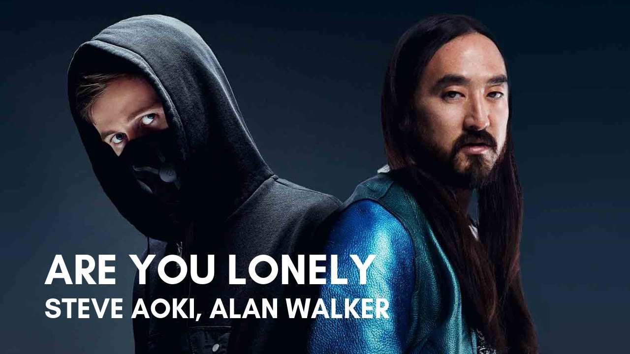 Dom Pelmel niveau Steve Aoki, Alan Walker - Are You Lonely (feat. ISÁK) (Lyrics) - YouTube