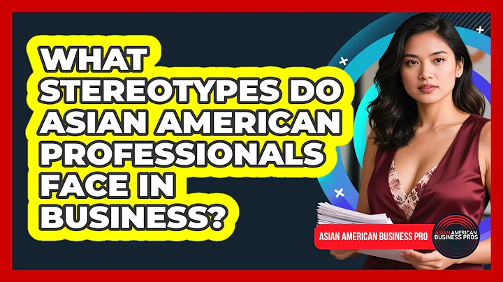 What Stereotypes Do Asian American Professionals Face In Business? - Asian American Business Pros
