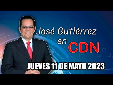 JOSÉ GUTIÉRREZ EN CDN - 11 DE MAYO 2023