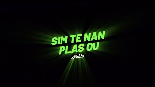 SIM TE NAN PLAS OU ft. Pablo_idiz Video Lyrics