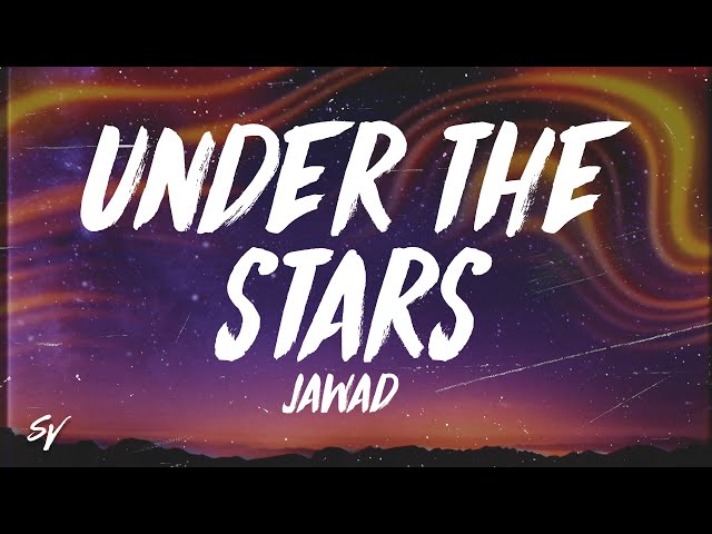 Under The Stars - Jawad (Lyrics/English Meaning) class=