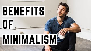 9 Weird Benefits Of Minimalism | 1 Year In