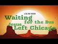 Cover - Waiting for the Bus/Jesus Just Left Chicago