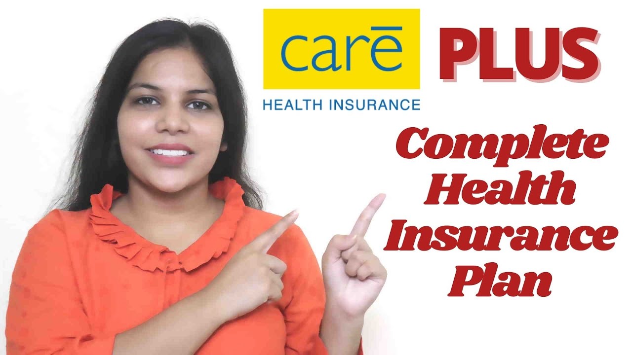 Care Health Insurance Care Plus The Complete Health insurance Plan