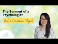 What is Compassion Fatigue? - The Burnout of a Psychologist