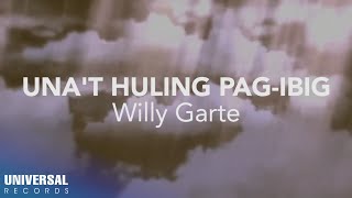 Willy Garte - Una't Huling Pag-ibig (Official Lyric Video)