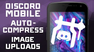 How to Auto-Compress Uploaded Images on DISCORD MOBILE APP