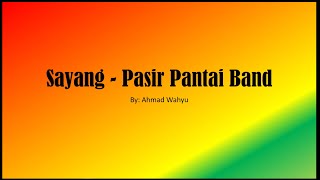 Video thumbnail of "Sayang  - Pasir Pantai Band Full Lyrics"
