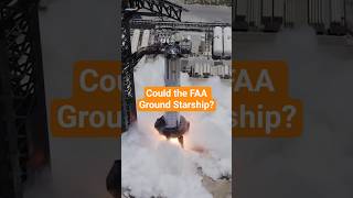 Could the FAA Ground Starship? #shorts #spacex #starship