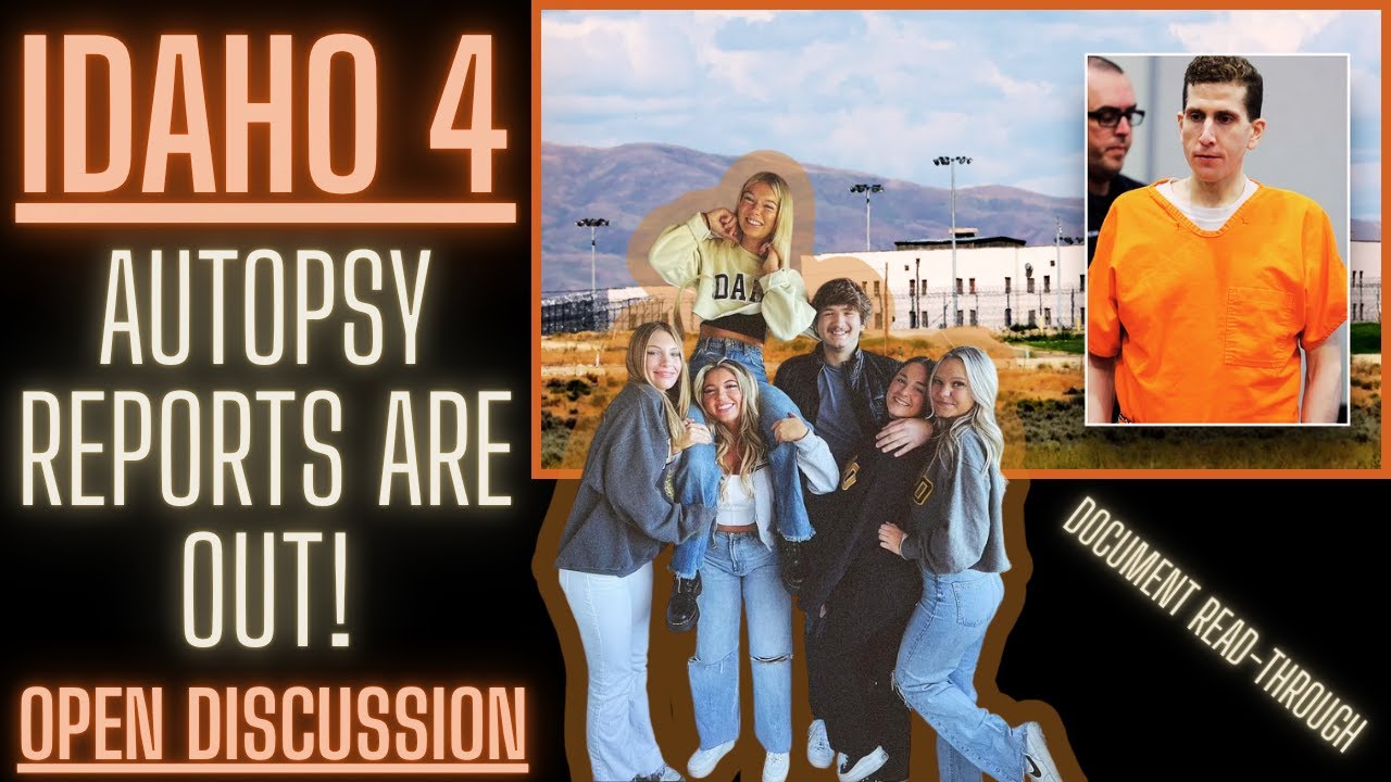 Idaho 4: New Documents | Autopsy Reports Are In! Open Discussion 