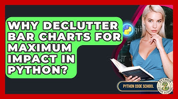 Why Declutter Bar Charts For Maximum Impact In Python? - Python Code School