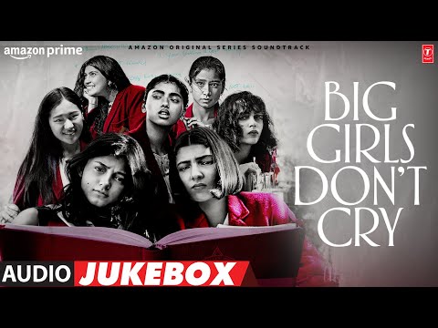 Видео: BIG GIRLS DON’T CRY (Audio Jukebox): Amit Trivedi, Kanishk Seth, Shashwat Sachdev | Nitya Mehra