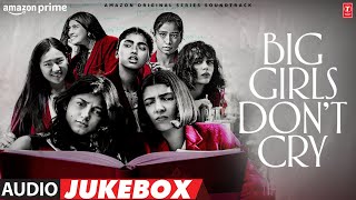 BIG GIRLS DON’T CRY (Audio Jukebox): Amit Trivedi, Kanishk Seth, Shashwat Sachdev | Nitya Mehra