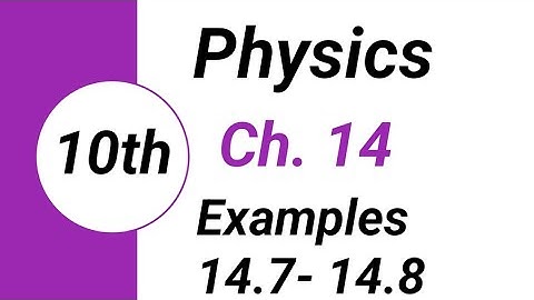 10th Class Physics Chapter 14 | Example No 14.7 - 14.8| Class 10 Physics #unit5 #class10