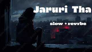 || Jaruri Tha || Teri Ankho ka Dariya ka utrna | ( slow   Revrbe) Lofi Song Rahat Fateh Ali Khan