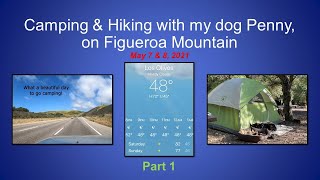 Figueroa Mountain Camping Trip May 7-8-2021 -  Part 1