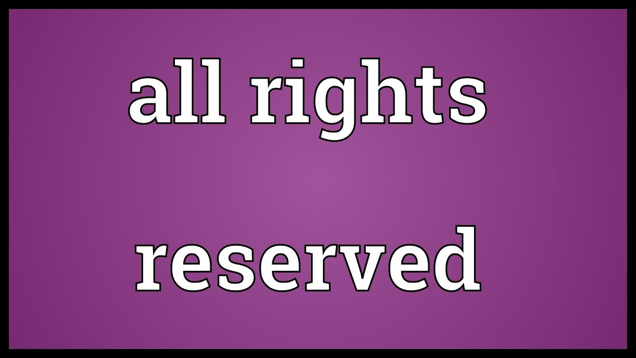 All rights reserved Meaning