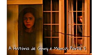 A História de Ginny e Marcus Parte 5| Ginny e Geórgia