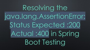 Resolving the java.lang.AssertionError: Status Expected :200 Actual :400 in Spring Boot Testing