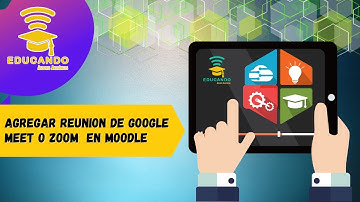 AGREGAR REUNION DE GOOGLE MEET O ZOOM  EN MOODLE