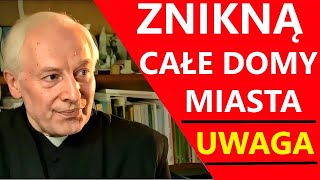 ENTIRE HOUSES AND CITIES WILL DISAPPEAR  Fr. Adam Skwarczyński. End Times