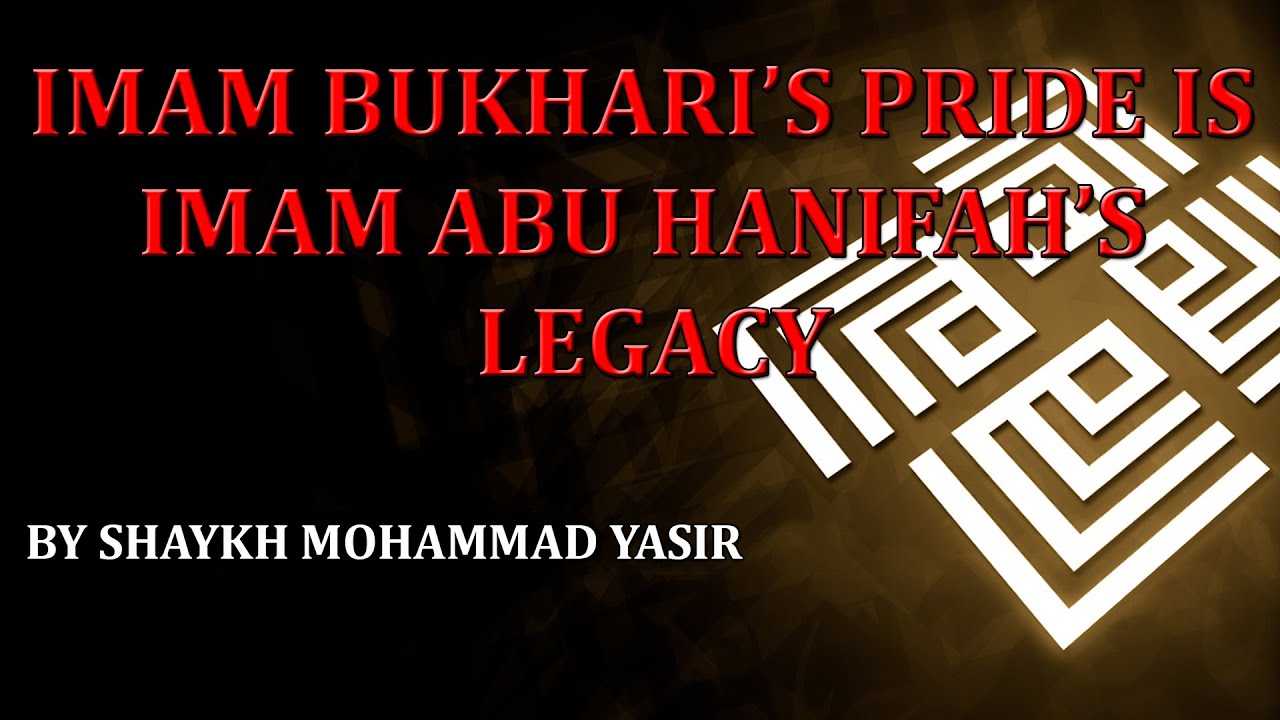 Imam Bukhari's Pride is Imam Abu Hanifah's Legacy - YouTube