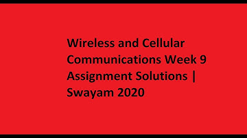 NPTEL Introduction to Wireless and Cellular Communications Week 9 Assignment Solutions | Swayam 2020