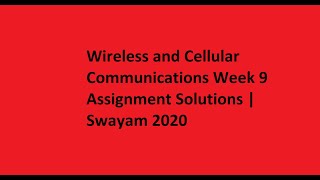 NPTEL Introduction to Wireless and Cellular Communications Week 9 Assignment Solutions | Swayam 2020