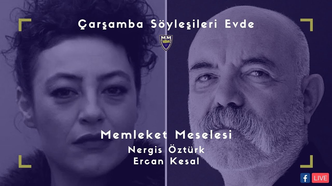 Çarşamba Söyleşileri Evde: Nergis Öztürk ve Ercan Kesal ile Memleket Meselesi