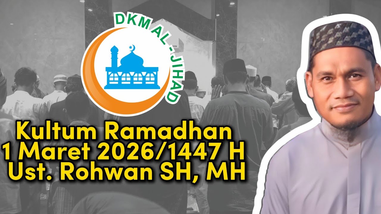 Kultum Ramadhan 1447 H | Minggu 1 Maret 2026 | Ust. Rohwan, SH, MH