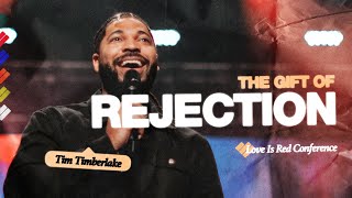 The Gift of Rejection | Tim Timberlake | Love Is Red 2022