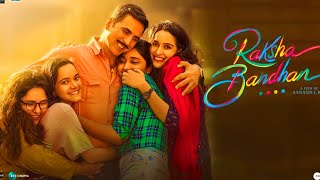 Raksha Bandhan Full Movie | Akshay Kumar | Bhumi Pednekar | Sadia | Deepika Khanna | Review & Facts