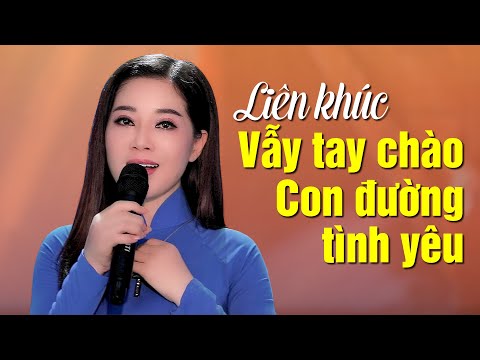 Video Lk Vẫy Tay Chào Con Đường Tình Yêu - Thúy Hằng | Lk... - youtube