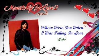 Video thumbnail of "Lobo - Where Were You When I Was Falling In Love (1979)"