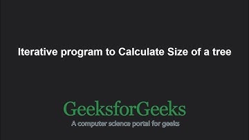 Iterative program to Calculate Size of a tree | GeeksforGeeks
