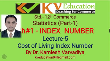 5# Index Number I 12th Com. Statistics I L-5 Cost of living Index Number I By Dr. Kamlesh Varvadiya