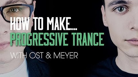 How To Make Progressive Trance with Ost and Meyer - Creating the Breakdown