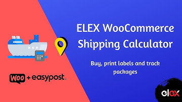 ELEX WooCommerce Shipping Calculator, Purchase Shipping Label & Tracking for Customers