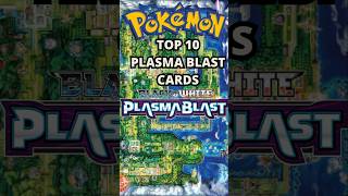 TOP 10 PLASMA BLAST POKEMON CARDS