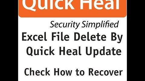How to Restore Excel file from Quick Heal. Excel File Getting Classified as Virus by Quick Heal.