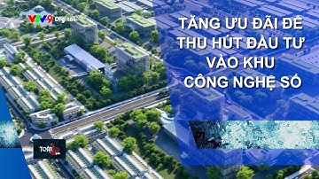 TĂNG ƯU ĐÃI ĐÊ TĂNG THU HÚT ĐẦU TƯ VÀO CÔNG NGHỆ SỐ