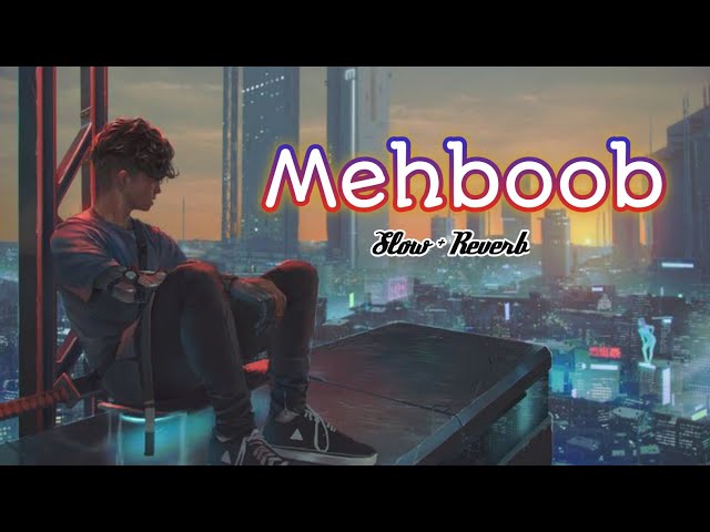 Mitraz - Mehboob (Slowed + Reverb) (lyrics) 🎶🎵 class=