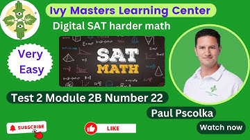 Digital SAT practice test 2 math harder module 2B number 22 || Ivy Masters