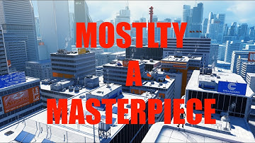 Mirrors Edge is MOSTLY A MASTERPIECE